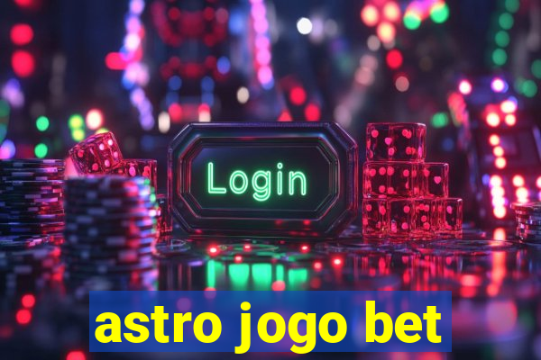 astro jogo bet